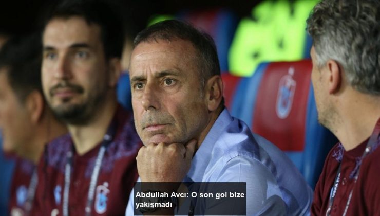 Abdullah Avcı: O son gol bize yakışmadı