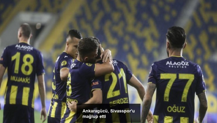 Ankaragücü, Sivasspor’u mağlup etti