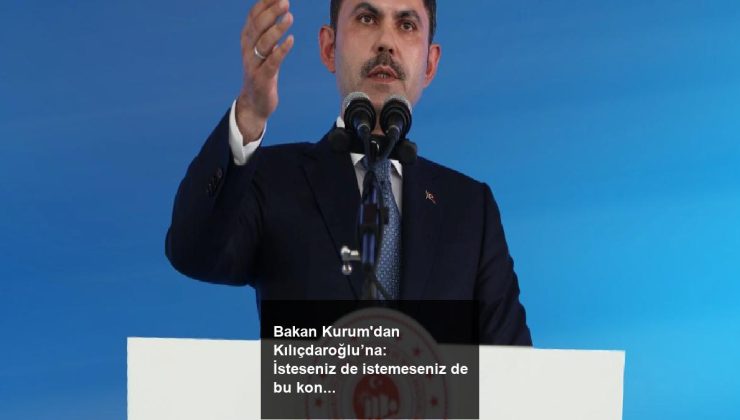 Bakan Kurum’dan Kılıçdaroğlu’na: İsteseniz de istemeseniz de bu konutları yapacağız