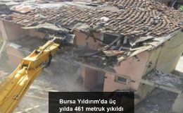 Bursa Yıldırım’da üç yılda 461 metruk yıkıldı