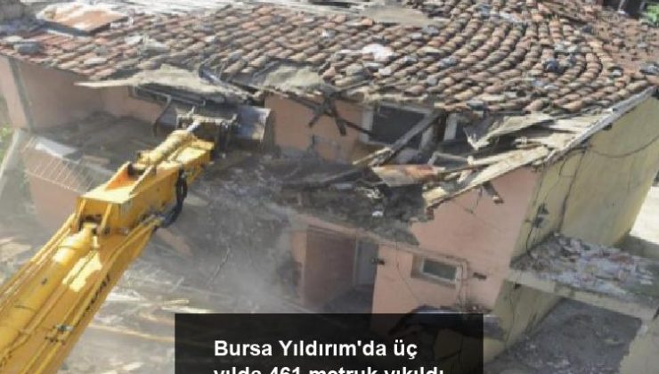 Bursa Yıldırım’da üç yılda 461 metruk yıkıldı