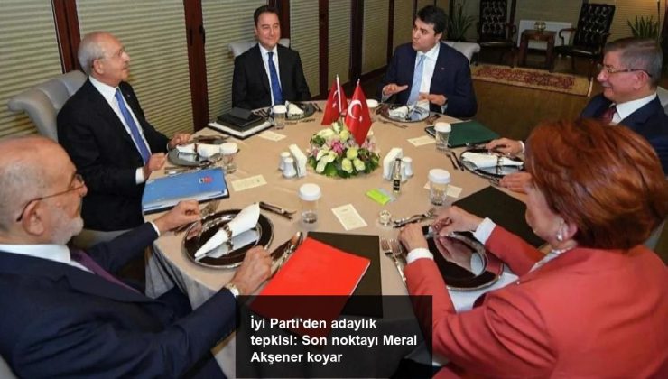 İyi Parti’den adaylık tepkisi: Son noktayı Meral Akşener koyar