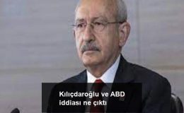 Kılıçdaroğlu ve ABD iddiası ne çıktı