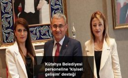 Kütahya Belediyesi personeline ‘kişisel gelişim’ desteği