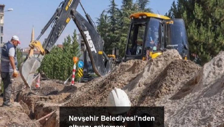 Nevşehir Belediyesi’nden altyapı çalışması