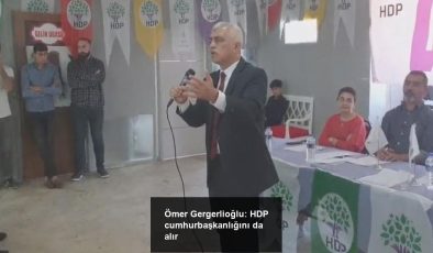 Ömer Gergerlioğlu: HDP cumhurbaşkanlığını da alır