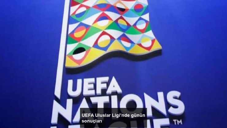 UEFA Uluslar Ligi’nde günün sonuçları