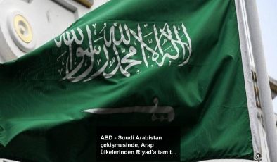 ABD – Suudi Arabistan çekişmesinde, Arap ülkelerinden Riyad’a tam takviye