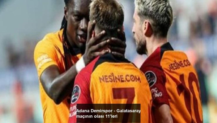 Adana Demirspor – Galatasaray maçının olası 11’leri