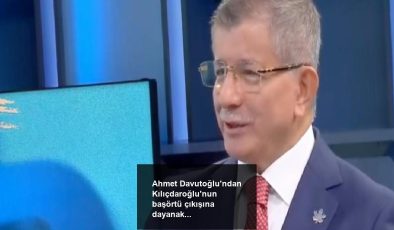 Ahmet Davutoğlu’ndan Kılıçdaroğlu’nun başörtü çıkışına dayanak