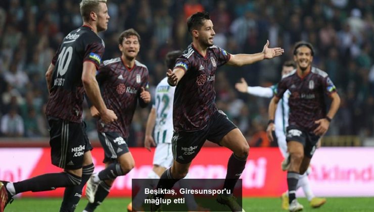 Beşiktaş, Giresunspor’u mağlup etti