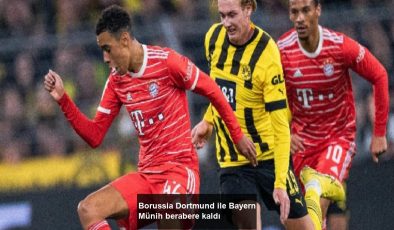 Borussia Dortmund ile Bayern Münih berabere kaldı