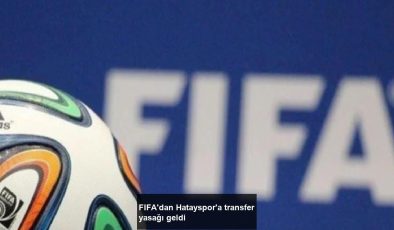 FIFA’dan Hatayspor’a transfer yasağı geldi