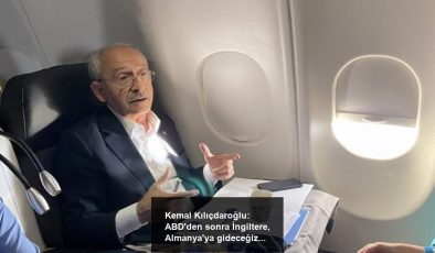 Kemal Kılıçdaroğlu: ABD’den sonra İngiltere, Almanya’ya gideceğiz