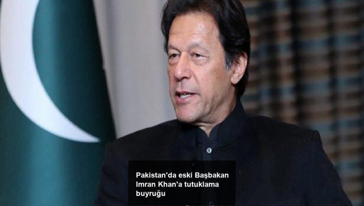 Pakistan’da eski Başbakan Imran Khan’a tutuklama buyruğu