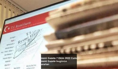 Resmi Gazete 7 Ekim 2022 Cuma  Resmi Gazete bugünün kararları