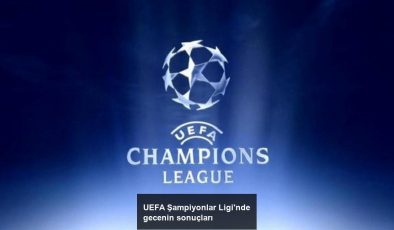 UEFA Şampiyonlar Ligi’nde gecenin sonuçları