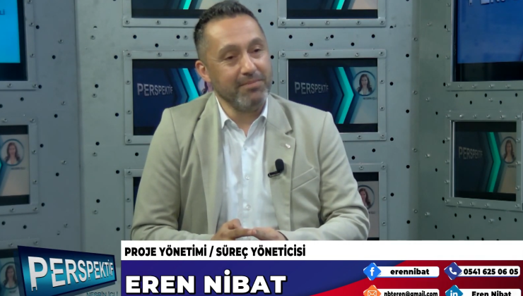 EREN NİBAT PROJE YÖNETİMİ HAKKINDA KONUŞTU…