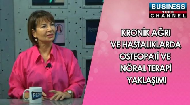 KRONİK AĞRI VE HASTALIKLARDA OSTEOPATİ VE NÖRAL TERAPİ YAKLAŞIMI… ELİF KAYA ANLATIYOR…