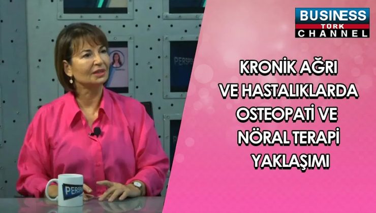 KRONİK AĞRI VE HASTALIKLARDA OSTEOPATİ VE NÖRAL TERAPİ YAKLAŞIMI… ELİF KAYA ANLATIYOR…