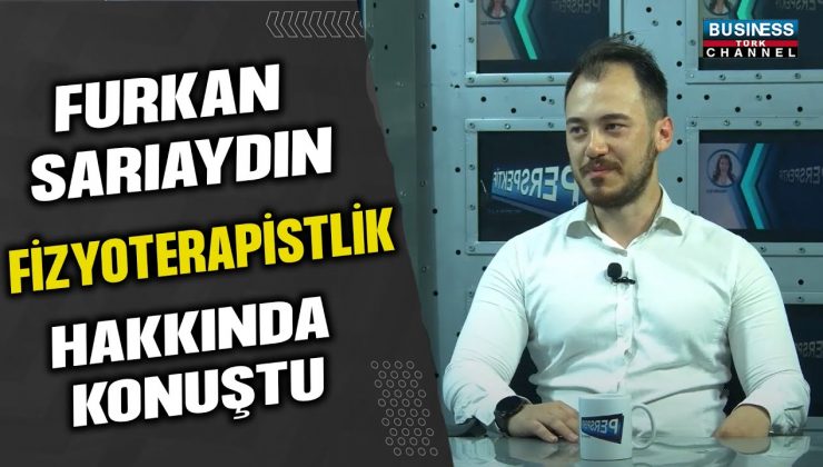 FURKAN SARIAYDIN FİZYOTERAPİSTLİK HAKKINDA KONUŞTU…