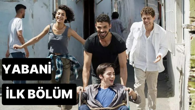 Yabani 1. Bölüm Tek Parça İzleme Ekranı: Yabani İlk Bölüm Tek Parça Full İzle