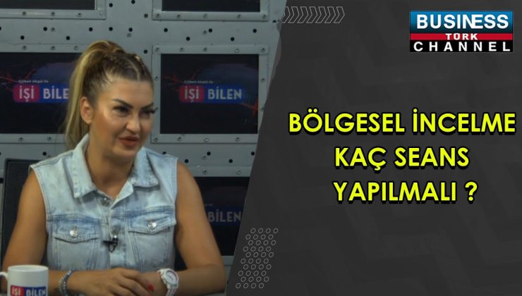 BÖLGESEL İNCELME KAÇ SEANS YAPILMALI ? NERMİN KAVAFOĞLU ANLATIYOR…