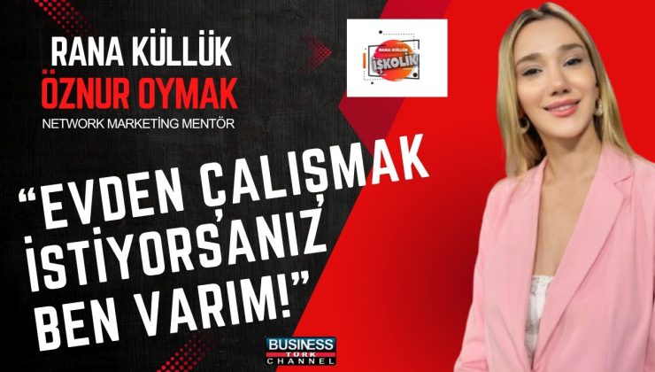 Öznur Oymak’ın Başarı Hikayesi: Network Marketing ile Gelen Özgüven ve Finansal Bağımsızlık